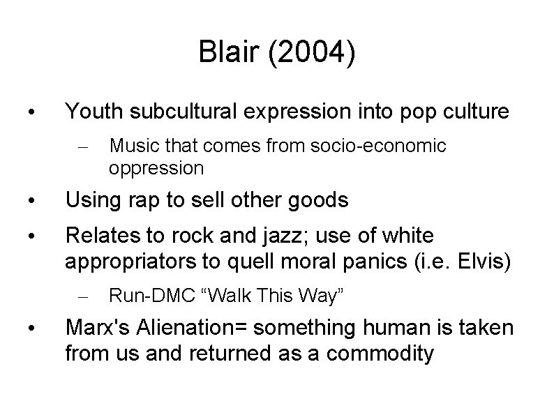 Blair (2004) • Youth subcultural expression into pop culture – Music that comes from