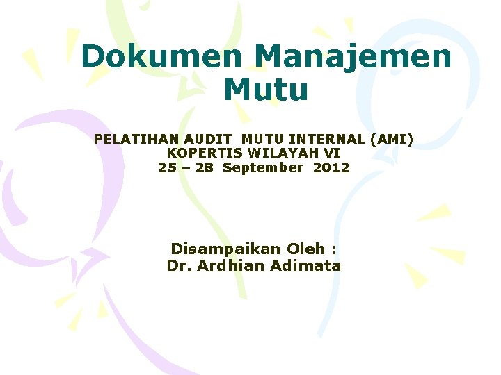 Dokumen Manajemen Mutu PELATIHAN AUDIT MUTU INTERNAL (AMI) KOPERTIS WILAYAH VI 25 – 28