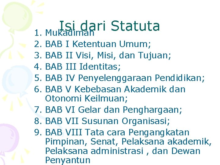 Isi dari Statuta 1. Mukadimah 2. BAB I Ketentuan Umum; 3. BAB II Visi,