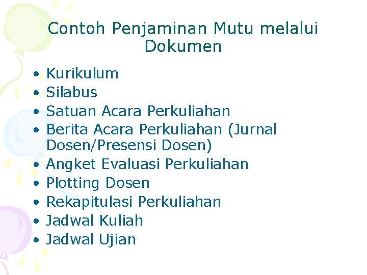 Contoh Penjaminan Mutu melalui Dokumen • • • Kurikulum Silabus Satuan Acara Perkuliahan Berita