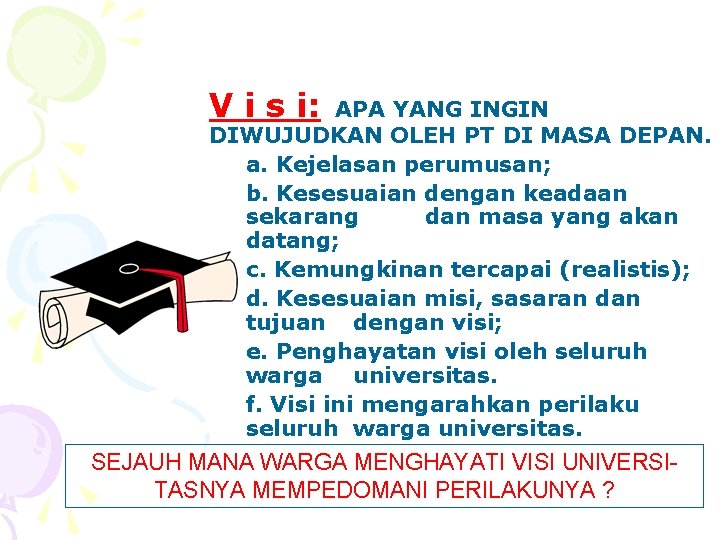 V i s i: APA YANG INGIN DIWUJUDKAN OLEH PT DI MASA DEPAN. a.