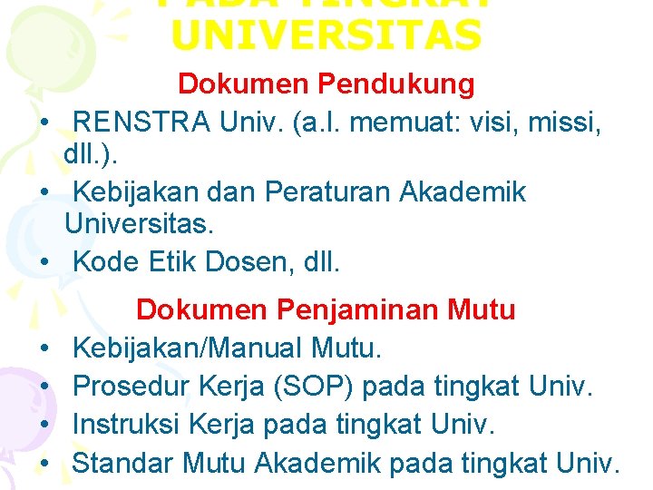 PADA TINGKAT UNIVERSITAS Dokumen Pendukung • RENSTRA Univ. (a. l. memuat: visi, missi, dll.