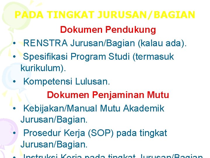 PADA TINGKAT JURUSAN/BAGIAN • • • Dokumen Pendukung RENSTRA Jurusan/Bagian (kalau ada). Spesifikasi Program