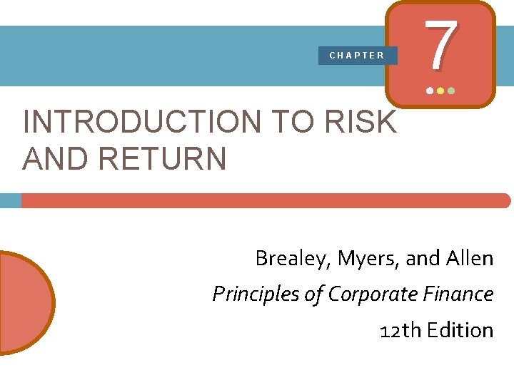 CHAPTER 7 INTRODUCTION TO RISK AND RETURN Brealey, Myers, and Allen Principles of Corporate