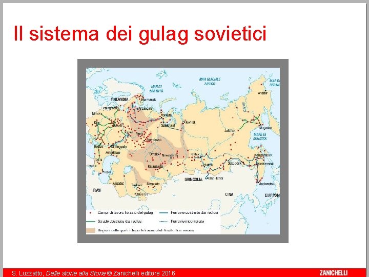 Il sistema dei gulag sovietici 16 S. Luzzatto, Dalle storie alla Storia © Zanichelli