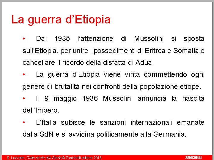 La guerra d’Etiopia • Dal 1935 l’attenzione di Mussolini si sposta sull’Etiopia, per unire