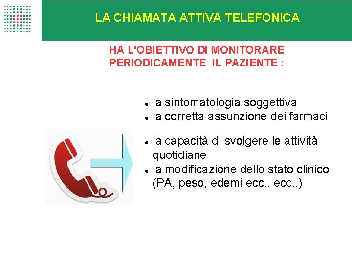 LA CHIAMATA ATTIVA TELEFONICA HA L'OBIETTIVO DI MONITORARE PERIODICAMENTE IL PAZIENTE : la sintomatologia