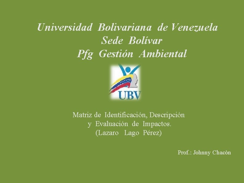 Universidad Bolivariana de Venezuela Sede Bolívar Pfg Gestión Ambiental Matriz de Identificación, Descripción y