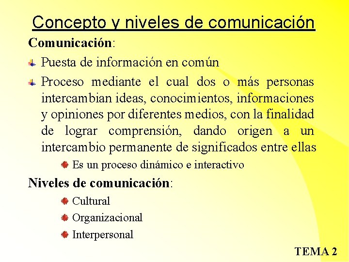 Concepto y niveles de comunicación Comunicación: Puesta de información en común Proceso mediante el