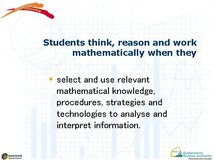 Students think, reason and work mathematically when they § select and use relevant mathematical