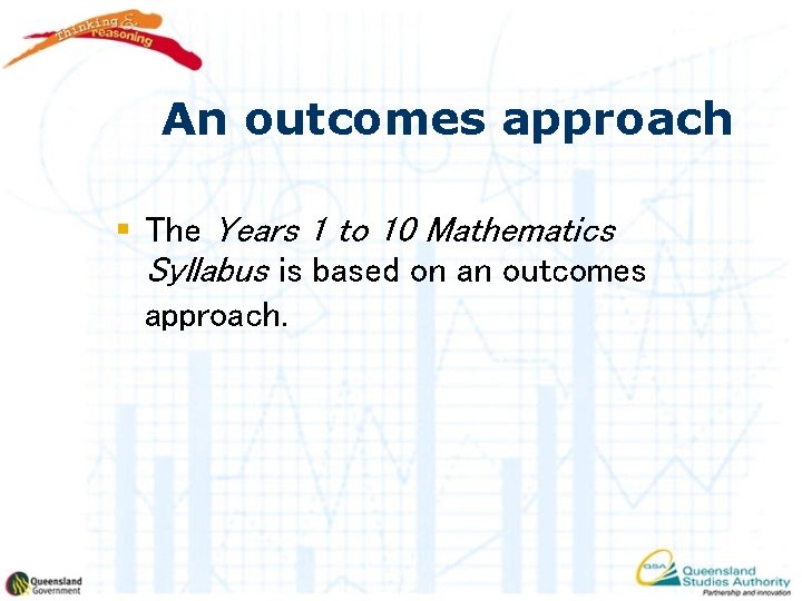 An outcomes approach § The Years 1 to 10 Mathematics Syllabus is based on