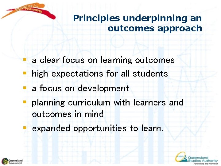 Principles underpinning an outcomes approach § § a clear focus on learning outcomes high
