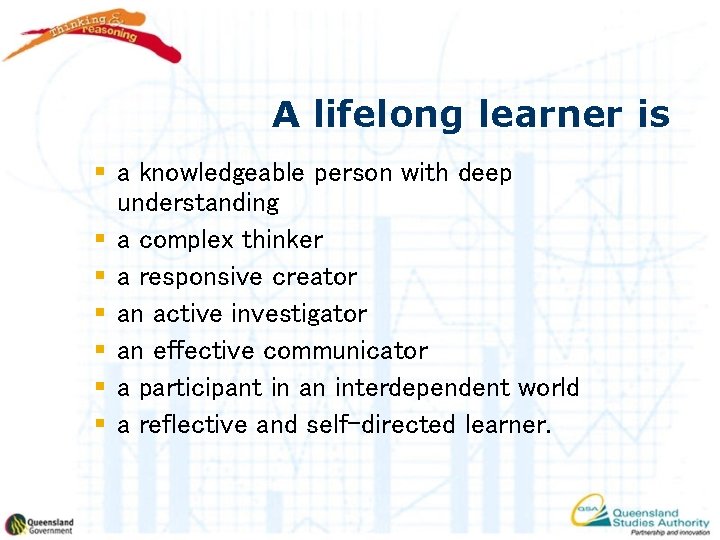 A lifelong learner is § a knowledgeable person with deep understanding § a complex