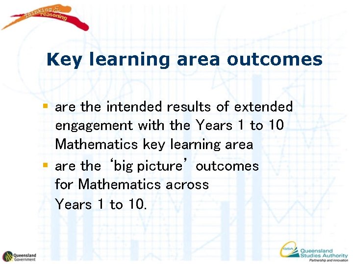 Key learning area outcomes § are the intended results of extended engagement with the