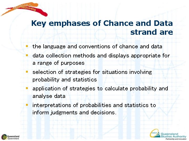 Key emphases of Chance and Data strand are § the language and conventions of