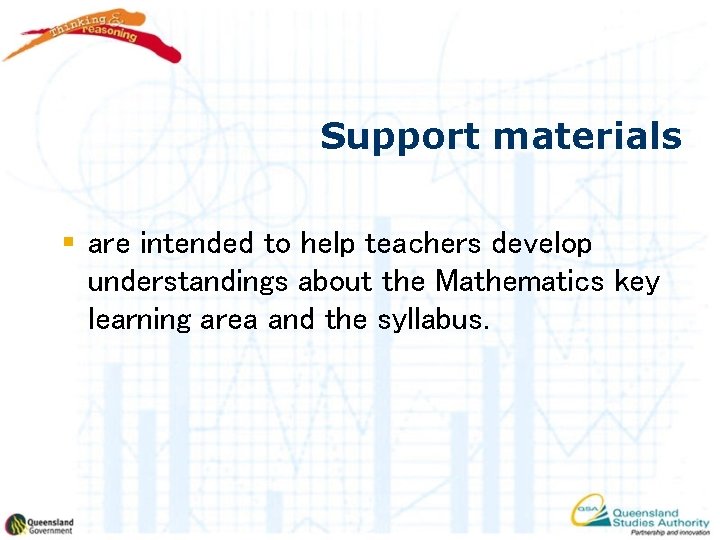 Support materials § are intended to help teachers develop understandings about the Mathematics key