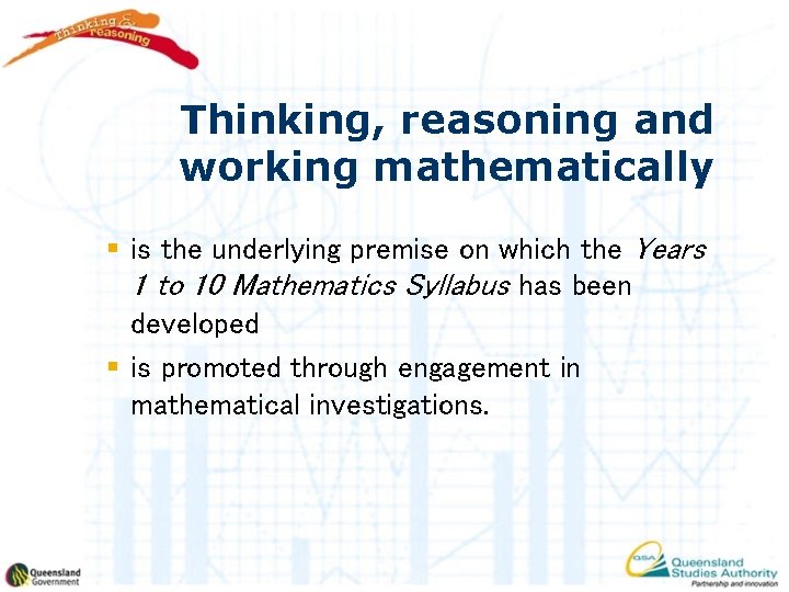 Thinking, reasoning and working mathematically § is the underlying premise on which the Years