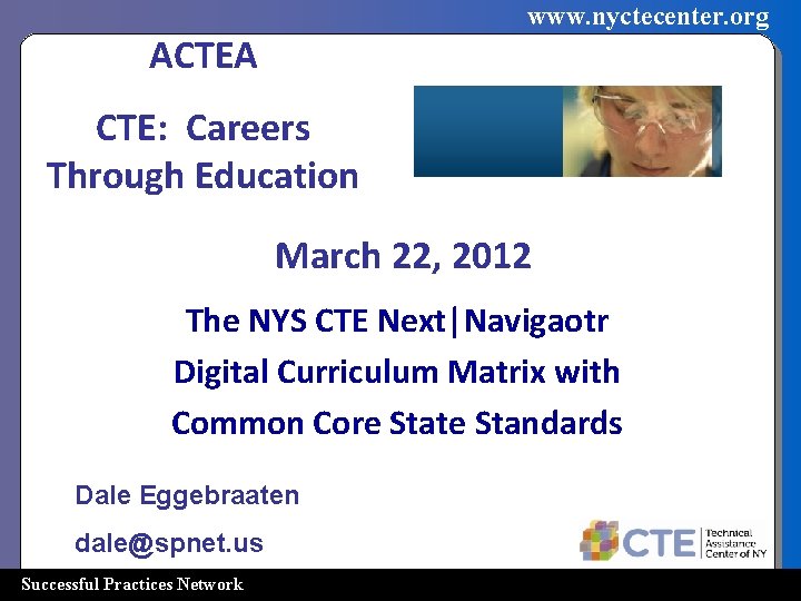 www. nyctecenter. org ACTEA CTE: Careers Through Education March 22, 2012 The NYS CTE