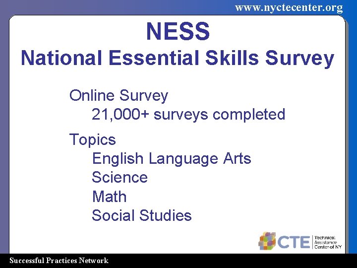 www. nyctecenter. org NESS National Essential Skills Survey t Online Survey t 21, 000+