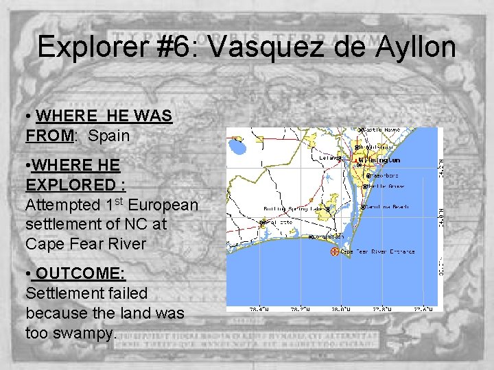 Explorer #6: Vasquez de Ayllon • WHERE HE WAS FROM: Spain • WHERE HE Explorer #6: Vasquez de Ayllon • WHERE HE WAS FROM: Spain • WHERE HE