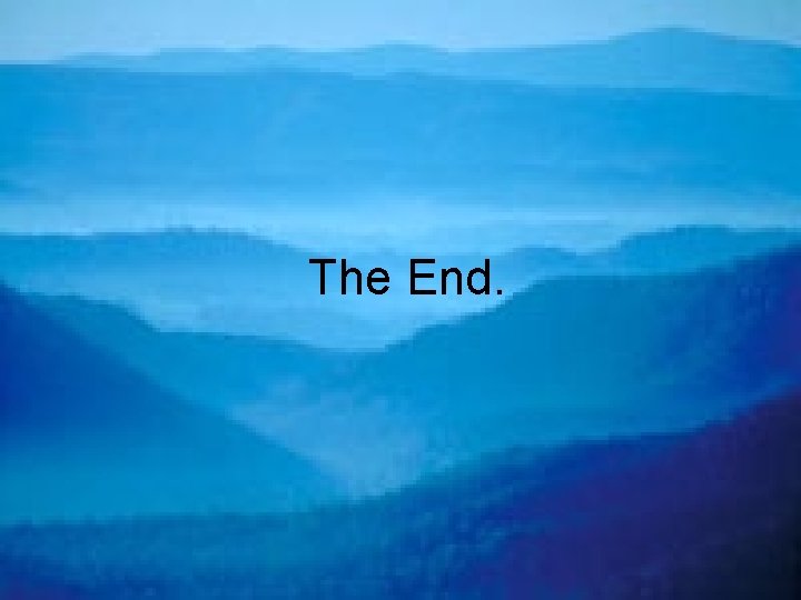 The End. The End.