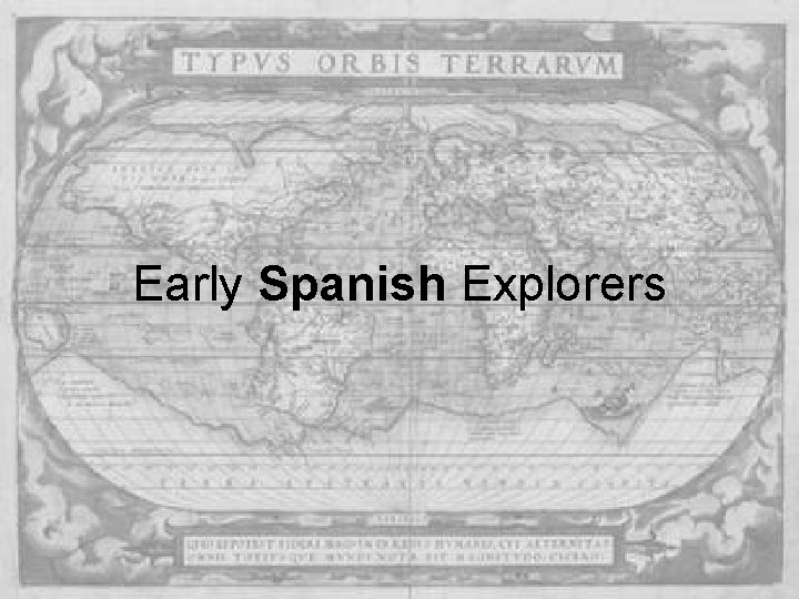 Early Spanish Explorers Early Spanish Explorers