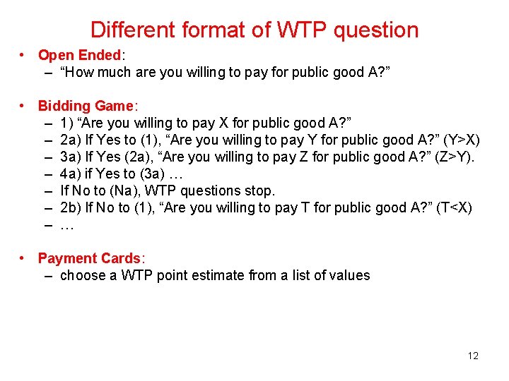 Different format of WTP question • Open Ended: – “How much are you willing