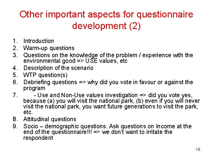 Other important aspects for questionnaire development (2) 1. Introduction 2. Warm-up questions 3. Questions