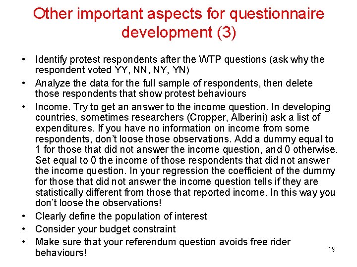 Other important aspects for questionnaire development (3) • Identify protest respondents after the WTP