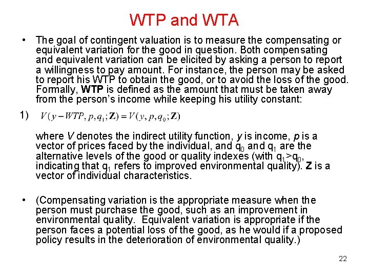 WTP and WTA • The goal of contingent valuation is to measure the compensating