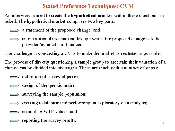 Stated Preference Techniques: CVM An interview is used to create the hypothetical market within