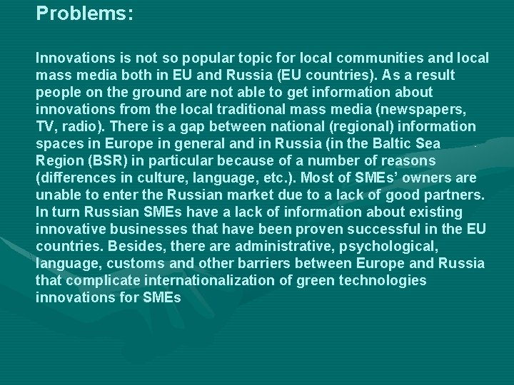 Problems: Innovations is not so popular topic for local communities and local mass media