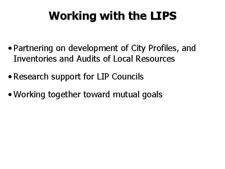 Working with the LIPS • Partnering on development of City Profiles, and Inventories and