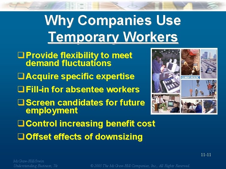 Why Companies Use Temporary Workers q Provide flexibility to meet demand fluctuations q Acquire
