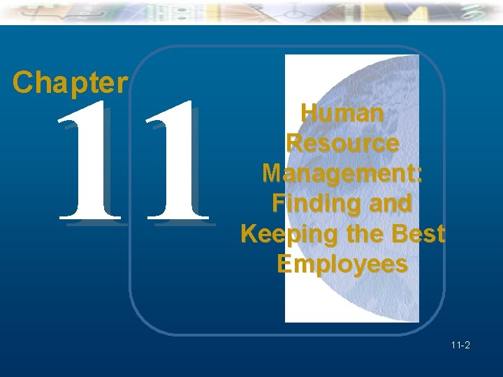 11 Chapter Human Resource Management: Finding and Keeping the Best Employees 11 -2 Mc.