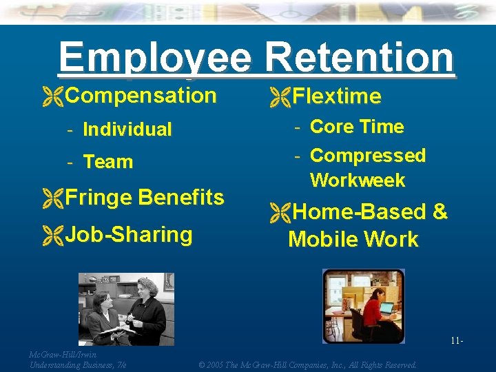 Employee Retention ËCompensation - Individual - Team ËFringe Benefits ËJob-Sharing ËFlextime - Core Time