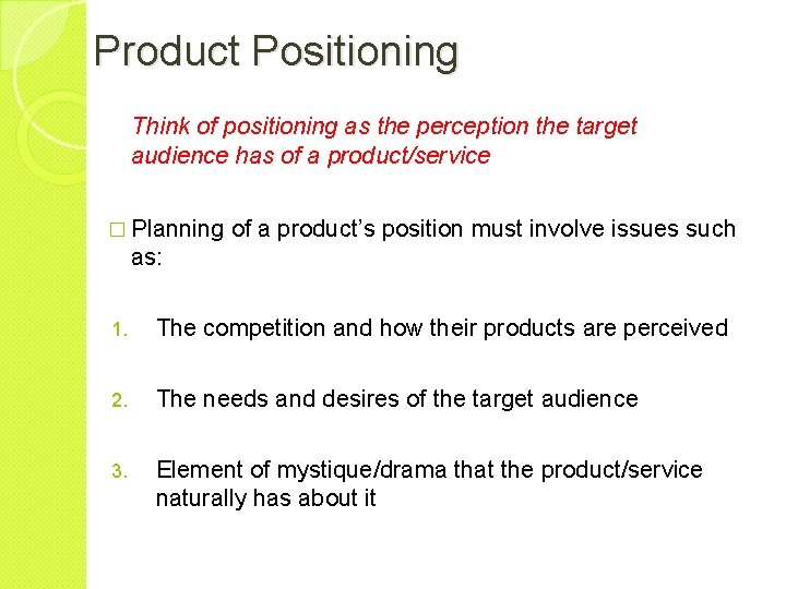 Product Positioning Think of positioning as the perception the target audience has of a