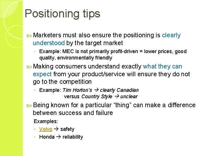 Positioning tips Marketers must also ensure the positioning is clearly understood by the target