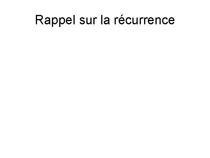 Rappel sur la récurrence 