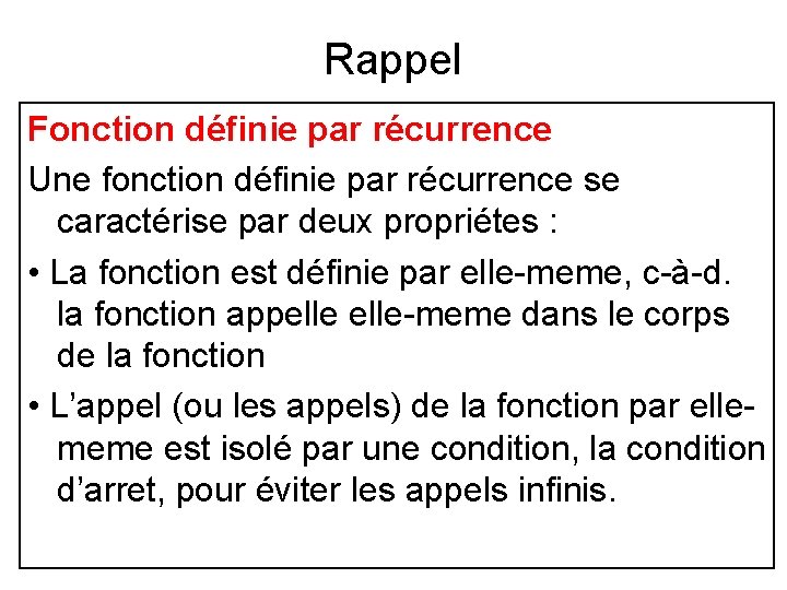 Rappel Fonction définie par récurrence Une fonction définie par récurrence se caractérise par deux