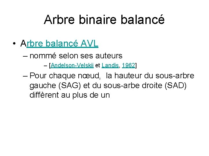 Arbre binaire balancé • Arbre balancé AVL – nommé selon ses auteurs – [Andelson-Velskii