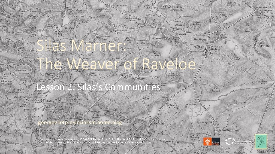Silas Marner: The Weaver of Raveloe Lesson 2: Silas’s Communities georgeeliotprovincialism. home. blog image