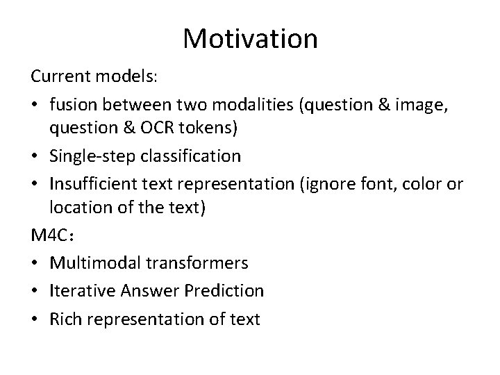 Motivation Current models: • fusion between two modalities (question & image, question & OCR