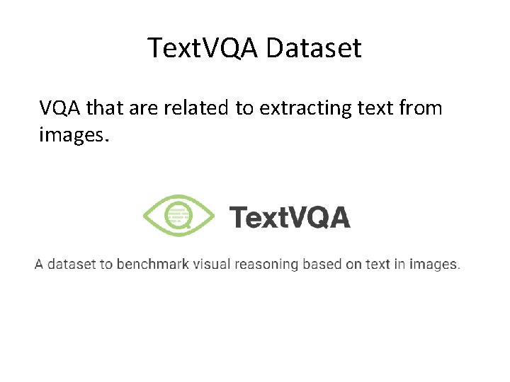 Text. VQA Dataset VQA that are related to extracting text from images. 