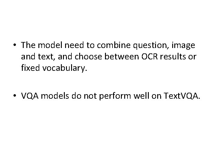  • The model need to combine question, image and text, and choose between