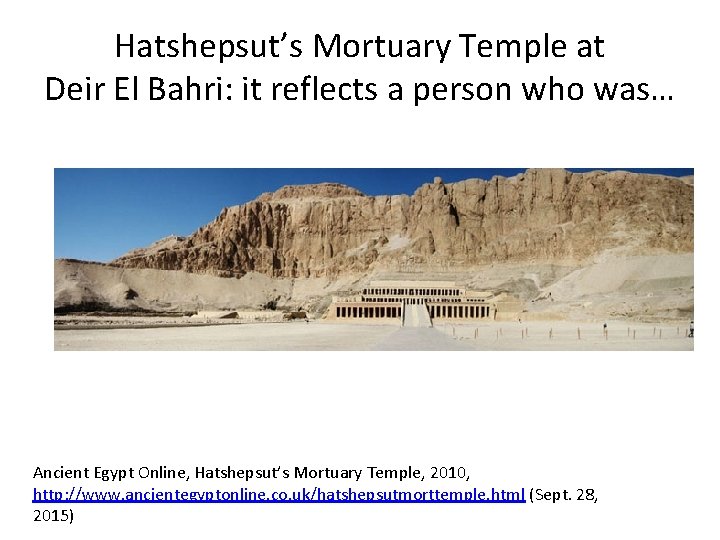 Hatshepsut’s Mortuary Temple at Deir El Bahri: it reflects a person who was… Ancient Hatshepsut’s Mortuary Temple at Deir El Bahri: it reflects a person who was… Ancient