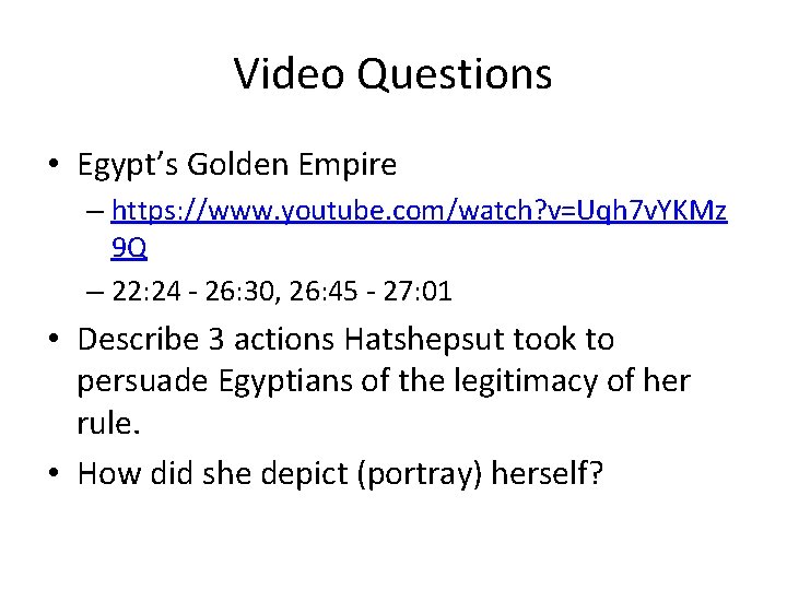 Video Questions • Egypt’s Golden Empire – https: //www. youtube. com/watch? v=Uqh 7 v. Video Questions • Egypt’s Golden Empire – https: //www. youtube. com/watch? v=Uqh 7 v.