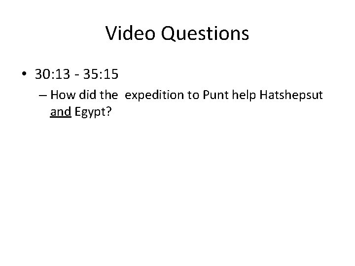 Video Questions • 30: 13 - 35: 15 – How did the expedition to Video Questions • 30: 13 - 35: 15 – How did the expedition to
