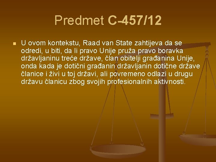 Predmet C-457/12 n U ovom kontekstu, Raad van State zahtijeva da se odredi, u