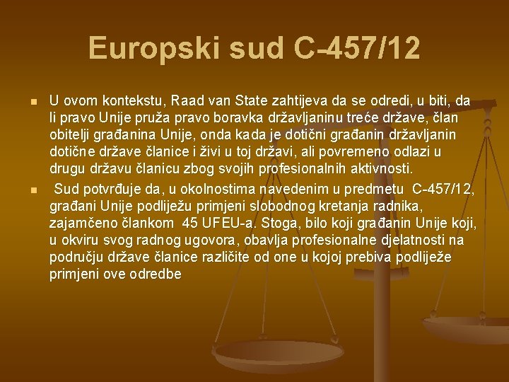 Europski sud C-457/12 n n U ovom kontekstu, Raad van State zahtijeva da se